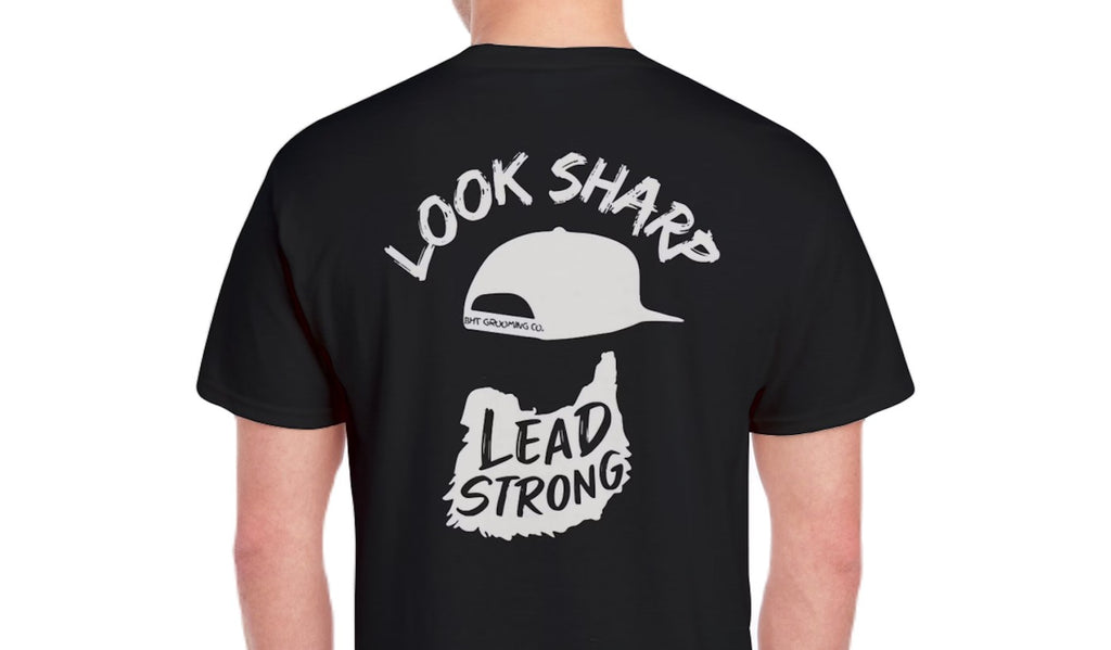 Look Sharp Lead Strong Tee - BHT Grooming Shirt